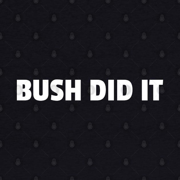 Bush did it by YungBick